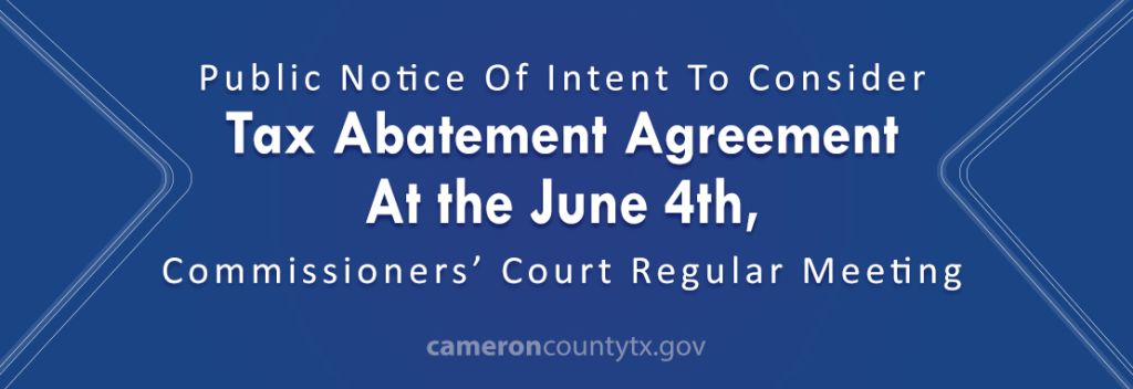 Tax Abatement Agreement at the June 4th Commissioners Court Regular Meeting